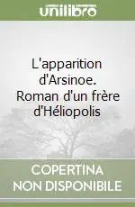 L‘apparition d‘Arsinoe. Roman d‘un frère d‘Héliopolis Prezzo Di Fabbrica