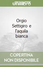 Orgio Settigiro e l‘aquila bianca Di Tendenza
