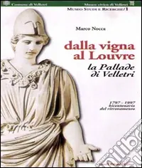 Offerta Dalla vigna al Louvre. La Pallade di Velletri 1797-1997 bicentenario del ritrovamento