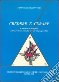 Credere e curare. L‘assistente religioso dall‘esperienza vissuta, per un futuro possibile Nuovo Arrivo