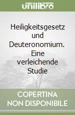 Heiligkeitsgesetz und Deuteronomium. Eine verleichende Studie Esclusivo