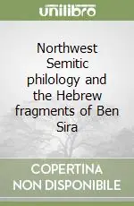 Northwest Semitic philology and the Hebrew fragments of Ben Sira Acquista Ora