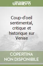 Coup-d‘oeil sentimental, critique et historique sur Venise Non Perdere