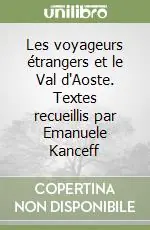 Prezzo Basso Les voyageurs étrangers et le Val d‘Aoste. Textes recueillis par Emanuele Kanceff