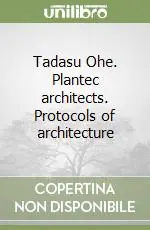 Tadasu Ohe. Plantec architects. Protocols of architecture Must-Have