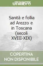Sanità e follia ad Arezzo e in Toscana (secoli XVIII-XIX) Offerta Lampo