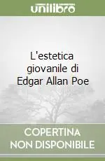 Spedito Oggi L‘estetica giovanile di Edgar Allan Poe