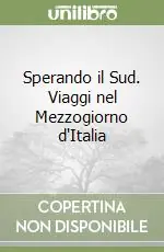 Reso Gratuito Sperando il Sud. Viaggi nel Mezzogiorno d‘Italia