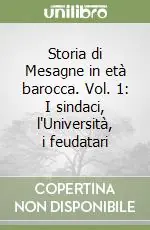 Saldi Storia di Mesagne in età barocca. Vol. 1 I sindaci, l‘Università, i feudatari