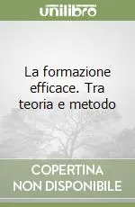La formazione efficace. Tra teoria e metodo Acquista Ora