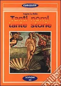 Nuova Collezione Tanti nomi tante storie. Ogni nome di persona è un compendio di storie