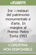 Ire i restauri del patrimonio monumentale e d‘arte. In margine al Premio Pietro Torta 1993 Promo Stagionale