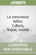 La minoranza ladina. Cultura, lingua, scuola Prezzo Ridotto