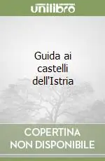 Ultima Occasione Guida ai castelli dell‘Istria