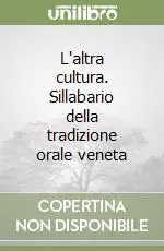 Consegna Rapida L‘altra cultura. Sillabario della tradizione orale veneta