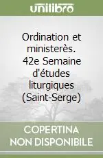 Ordination et ministerès. 42e Semaine d‘études liturgiques (Saint-Serge) Offerta Speciale