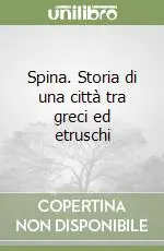 Reso Gratuito Spina. Storia di una città tra greci ed etruschi