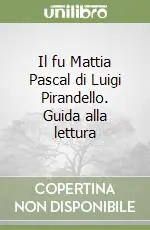 Il fu Mattia Pascal di Luigi Pirandello. Guida alla lettura Miglior Prezzo