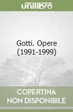 Gotti. Opere (1991-1999) Soddisfatti O Rimborsati