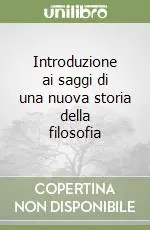 Introduzione ai saggi di una nuova storia della filosofia Vendita Finale