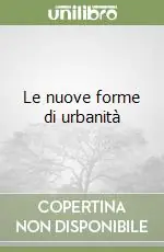 Le nuove forme di urbanità Esclusivo