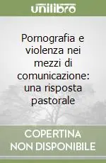 Pornografia e violenza nei mezzi di comunicazione una risposta pastorale Esclusivo