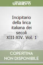 Subito Disponibile Incipitario della lirica italiana dei secoli XIII-XIV. Vol. 1