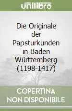 Die Originale der Papsturkunden in Baden Württemberg (1198-1417) Più Venduto