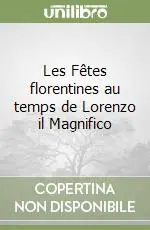 Les Fêtes florentines au temps de Lorenzo il Magnifico Super Prezzo