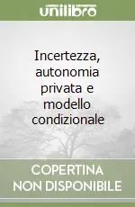 Occasione Incertezza, autonomia privata e modello condizionale