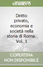 Esclusivo Diritto privato, economia e società nella storia di Roma. Vol. 1