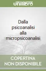 Scelto Dai Clienti Dalla psicoanalisi alla micropsicoanalisi