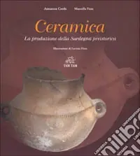 Ceramica. La produzione della Sardegna preistorica Promozione Esclusiva