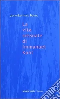 Prezzo Conveniente La vita sessuale di Immanuel Kant