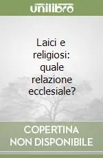 Laici e religiosi quale relazione ecclesiale? Offerta Speciale
