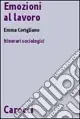 Professionale Emozioni al lavoro. Itinerari sociologici