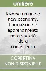 Risorse umane e new economy. Formazione e apprendimento nella società della conoscenza Novità