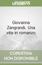 Occasione Giovanna Zangrandi. Una vita in romanzo