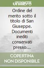 Prezzo Conveniente Ordine del merito sotto il titolo di San Giuseppe. Documenti inediti conservati presso l‘Archivio di Stato di Firenze