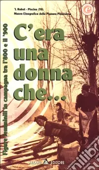 Spedito Oggi C‘era una donna che... Figure femminili in campagna tra l‘800 e il ‘900