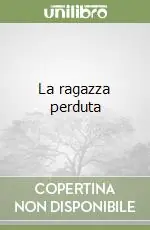 Acquista Ora La ragazza perduta