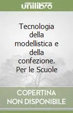 Più Venduto Tecnologia della modellistica e della confezione. Per le Scuole