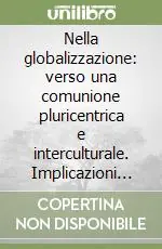 Nella globalizzazione verso una comunione pluricentrica e interculturale. Implicazioni ecclesiologiche per il governo dei nostri istituti Miglior Prezzo