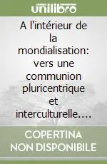 A l‘intérieur de la mondialisation vers une communion pluricentrique et interculturelle. Implications ecclésiologiques pour le gouvernement de nos instituts Offerta Lampo