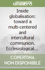 Compra Online Inside globalisation toward a multi-centered and intercultural communion. Ecclesiological implications for the administration of our institutes