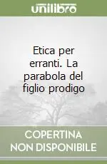 Di Tendenza Etica per erranti. La parabola del figlio prodigo