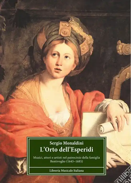 Direttamente Dal Produttore L‘orto dell‘Esperidi. Musici, attori e artisti nel patrocinio della famiglia Bentivoglio (1646-1685)