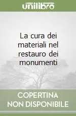 La cura dei materiali nel restauro dei monumenti Reso Gratuito