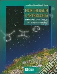 Popolare Fiori di Bach e astrologia. I mandala della psiche. Manuale pratico