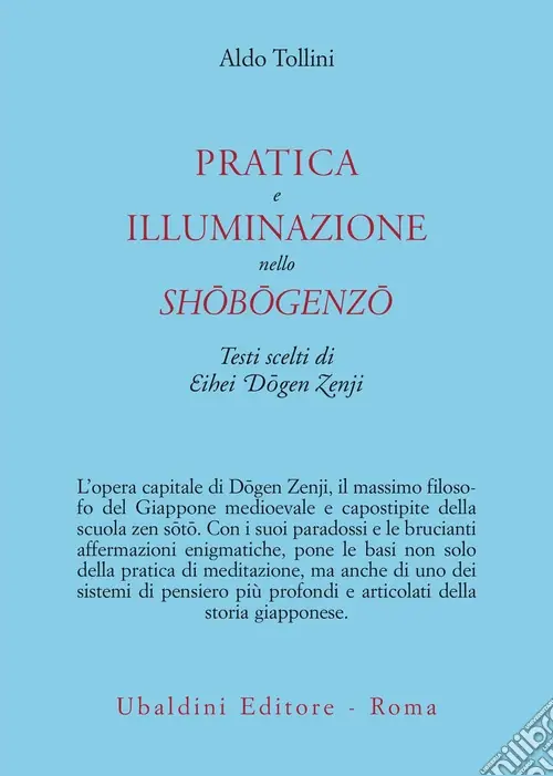 Pratica e illuminazione nello Shôbôgenzô. Testi scelti di Eihei Dôgen Zenji Offerta Limitata